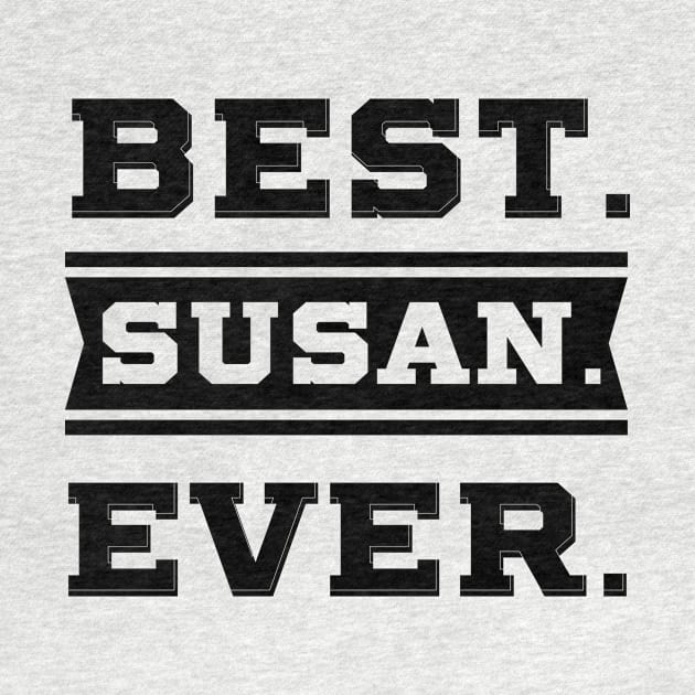 Best Susan Ever - family Name gift by Diogo Calheiros